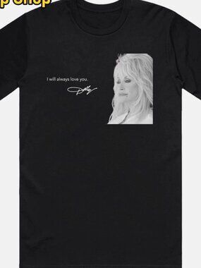 Dolly Parton I Will Always Love You RIP T-Shirt